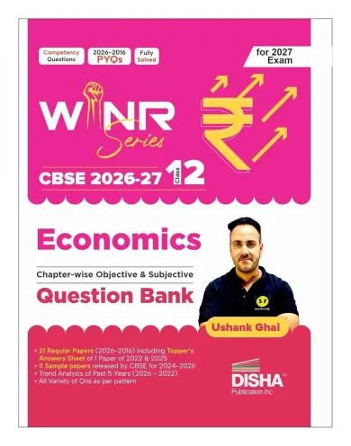 WINR Series CBSE Class 12 Economics Chapter-wise & Skill-wise 11 Previous Year Solved Papers (2016 - 2026) Question Bank 2nd Edn | PYQs & Sample Papers for 2027 Exam| Fully Solved