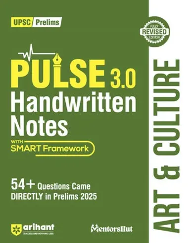 PULSE 3.0 Handwritten Notes: Art & Culture| Fully Revised Edition with SMART Framework | for UPSC Prelims, State PCS and Other Competitive Exam