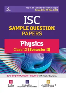 Arihant ISC Semester 2 Physics Class 12 Sample Question Papers (As per ISC Semester 2 Specimen Paper)