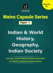 Indian & World History, Geography, Indian Society (Drishti Mains Capsule Series Paper-1)