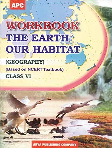 Workbook The Earth Our Habitat (Geography) Class- VI