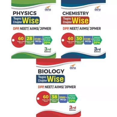 Physics, Chemistry & Biology Topic-wise & Chapter-wise DPP (Daily Practice Problem) Sheets for NEET/ AIIMS/ JIPMER - 3rd Edition-set of 3 books