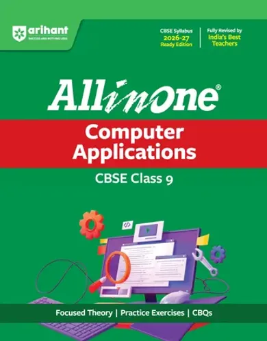 All in One Computer Applications Class 9 for CBSE Exam 2026-27 | NCERT Based Complete Theory, Practice Exercises, CBQs, A-R, Sample Papers & Mind Maps | Revised Edition as per Latest Syllabus