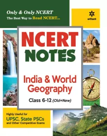 NCERT Notes India & World Geography Class 6-12 (Old+New) for UPSC, State PSC and Other Competitive Exams 