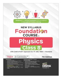 Disha New Syllabus Foundation Class 8 Physics with Case Study Approach for IIT JEE, NEET, Olympiad, CUET & Board Exams - 7th Edn | Foundation Course for 2026 - 2027 |  NCERT Class VIII Curiosity