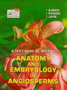 A TEXT BOOK OF BOTANY ANATOMY AND EMBRYOLOGY OF ANGIOSPERMS