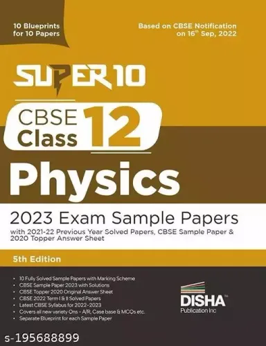 Super 10 CBSE Class 12 Physics 2023 Exam Sample Papers with 2021-22 Previous Year Solved Papers, CBSE Sample Paper & 2020 Topper Answer Sheet| 10 ... 10 Papers | Solutions with marking scheme | 