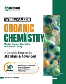 Visualize Organic Chemistry for JEE Main & Advanced 2027 | Complete JEE Blueprint with Concept Visualizers, Modular Theory & Exercises, Theory–PYQ Syncing & JEE Spotlight | Arunava Sarkar