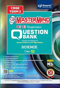 Master Mind CBSE Chapterwise Question Bank –Science Class 10 |Term 2 | For CBSE Board (Includes MCQs)