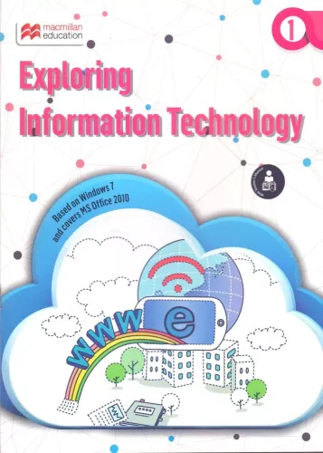 Exploring INFORMATION TECHNOLOGY for Class 1 (Win7 & MS Office 2010)