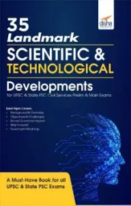 35 Landmark Scientific & Technological Developments Simplified for UPSC & State PSC Civil Services Prelim & Main Exams