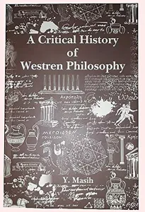 A Critical History of Western Philosophy: (Greek, Medieval and Modern)