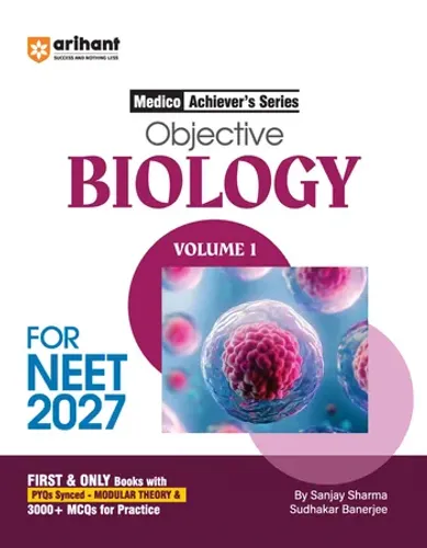 Objective Biology Volume 1 for NEET 2027 | Medico Achiever’s Series | 3000+ MCQs with PYQs Synced Modular Theory | Fully Revised NEET Preparation Bookby Sanjay Sharma & Sudhakar Banerjee
