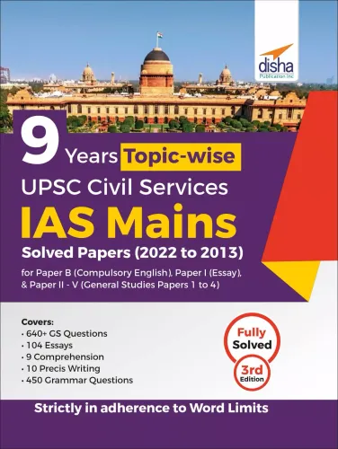 9 Years Topic Wise UPSC Civil Services IAS Mains Solved Papers (2022 to 2013) for Paper B (Compulsory English), Paper I (Essay), & Paper II - V (General Studies Papers 1 to 4) 3rd Edition