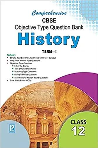 Comprehensive CBSE Objective Type Question Bank History 12 (Term-1)