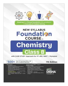 Disha New Syllabus Foundation Class 8 Chemistry with Case Study Approach for IIT JEE, NEET, Olympiad, CUET & Board Exams - 7th Edn | Foundation Course for 2026 - 2027 | NCERT Class VIII Curiosity