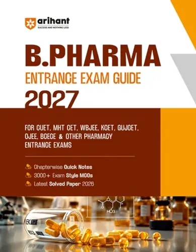 B.Pharma Entrance Exam 2027 | Complete Study Guide For CUET, MHT CET, WBJEE, KCET, GUJCET, OJEE, BCECE & Other Pharmacy Entrance Exams | Chapterwise Quick Notes, 3000+ Exam-Style MCQs & Latest Solved Paper 2026