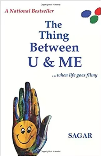 The Thing Between U and Me: ...When Life Goes Filmy