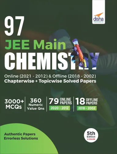 97 JEE Main Chemistry Online (2021 - 2012) & Offline (2018 - 2002) Chapterwise + Topicwise Solved Papers 5th Edition