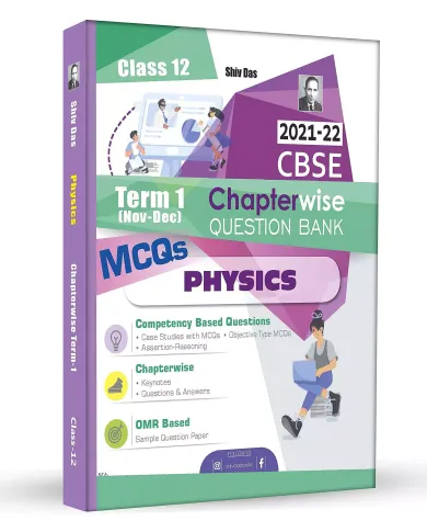Shivdas CBSE Chapterwise Question Bank with MCQs Class 12 Physics for 2022 Exam (Latest Edition for Term 1)