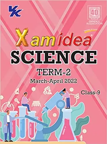 Xam idea Class 9 Science Book For CBSE Term 2 Exam (2021-2022) With New Pattern Including BasicConcepts, NCERT Questions and Practice Questions