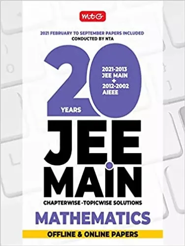 MTG 20 Years JEE MAIN Previous Years Solved Papers & Chapterwise Topicwise Solutions Mathematics, Best Book For JEE Main