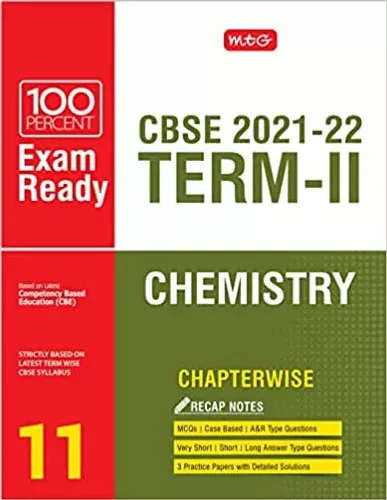 MTG 100 Percent Exam Ready Chemistry Term 2 Class 11 Book for CBSE Board Exam 2022 - MCQs, Case Based, Short / Long Answer type Questions, Practice Papers with Detailed Solutions Paperback – 15 December 2021