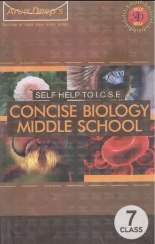 Arun Deep's Self Help to ICSE Concise Biology Middle School Class - 7 (Arun Deep's Self Help to ICSE Concise Biology Middle School Class - 7)