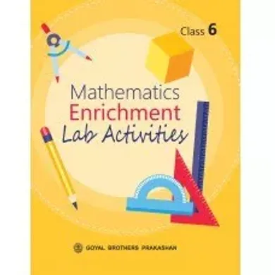 Goyal Brothers Prakashan - Mathematics Enrichment Lab Activities 6