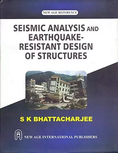 Seismic Analysis and Earthquake– Resistant Design of Structures