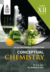 Conceptual Chemistry Class XII vol. 2 (9789358700268) - Dr. S K Jain