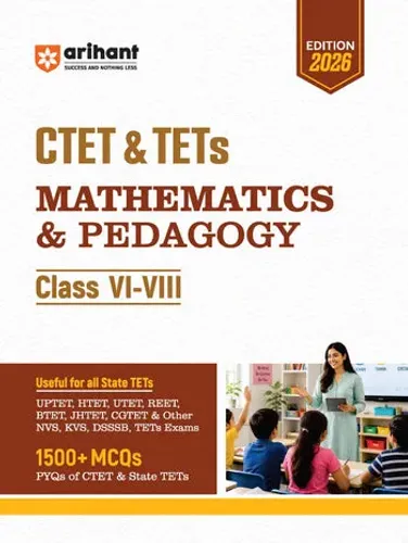 CTET & TETs Mathematics & Pedagogy for Class 6-8 | 1500+ MCQs with PYQs of CTET & State TETs | Useful for UPTET, HTET, REET, DSSSB, KVS & Other TET Exams