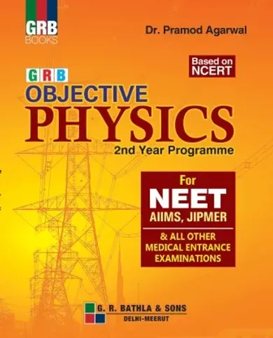 GRB OBJECTIVE PHYSICS 2nd YEAR PROGRAMME FOR NEET  (English, Paperback, Dr. PRAMOD AGARWAL)