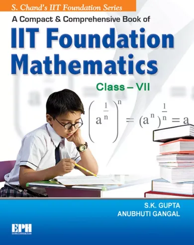 A Compact & Comprehensive Book of IIT Foundation Mathematics - Class 7