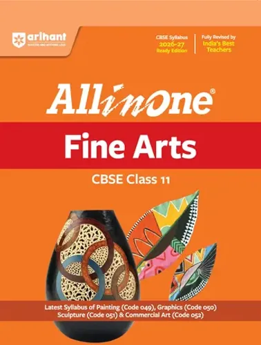 All in One Fine Arts Class 11 for CBSE Exam 2026-27 | NCERT Based Complete Theory, Practice Exercises, CBQs, A-R, Sample Papers & Mind Maps | Revised Edition as per Latest Syllabus