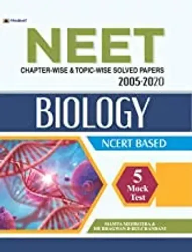 NEET CHAPTER-WISE & TOPIC-WISE SOLVED PAPERS: 2005-2020 BIOLOGY NCRET BASED (REVISED 2021)