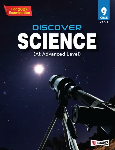 Full Marks Discover Advanced Science Ver.1 Textbook for Class 9 | Based on New NCERT Syllabus | For 2027 Examination