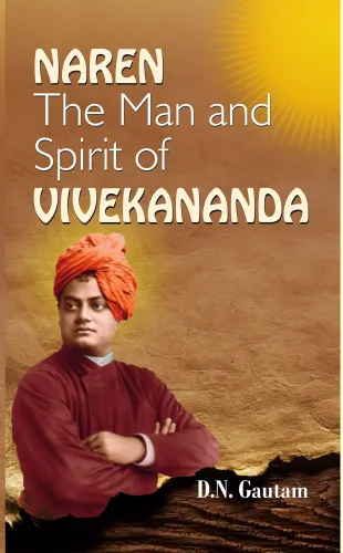 Naren: The Man and Spirit of Vivekananda