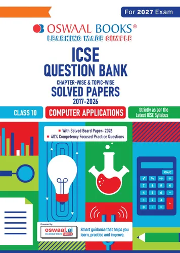Class 10 ICSE Question Bank Computer Applications (2017-2026) |For 2027 Exam Chapter-wise & Topic-wise with Competency Based Questions | Includes 2026 Paper- fully solved | Self-Assessment Papers | Practice Papers
