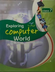 Exploring Computer World Class - 7