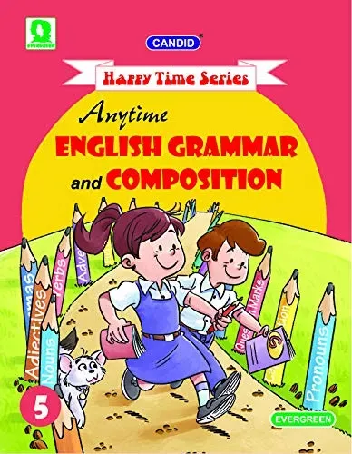 Evergreen Candid Happy Time Series Anytime English Grammar and Composition : For 2021 Examinations(CLASS 5) 