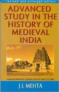 Advanced Study In The History Of Medieval India: Vol 3 Medieval Indian Society And Culture