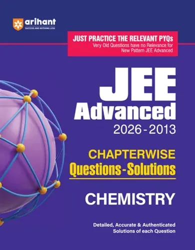 JEE Advanced Chemistry 2027 | Chapterwise Previous Year Questions (PYQs) & Solutions (2026–2013) | Relevant PYQs with Detailed, Accurate & Authentic Solutions | Based on the Latest JEE Advanced Pattern