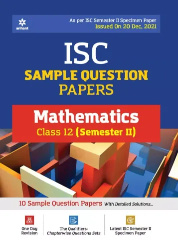 Arihant ISC Semester 2 Mathematics Class 12 Sample Question Papers (As per ISC Semester 2 Specimen Paper)