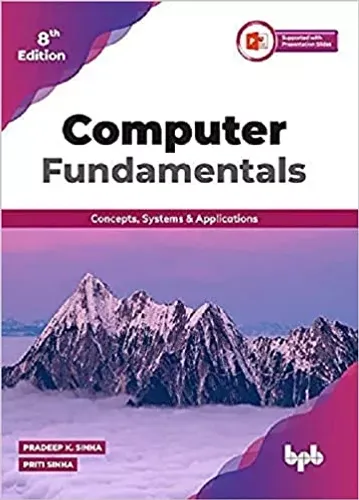 Computer Fundamentals : Concepts, Systems & Applications- 8th Edition
