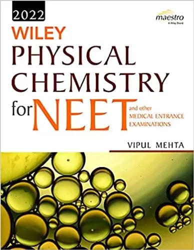 Wiley's Physical Chemistry for NEET and other Medical Entrance Examinations, 2022