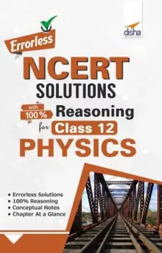 Errorless NCERT Solutions with 100% Reasoning for Class 12 Physics
