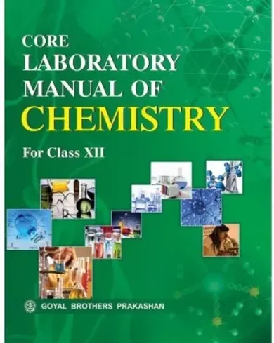 Core Laboratory Manual Of Chemistry For Class 12