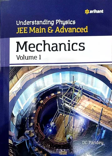 Understanding Physics JEE Main and Advanced Mechanics Volume 1