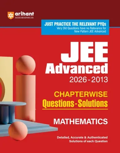 JEE Advanced Mathematics 2027 | Chapterwise Previous Year Questions (PYQs) & Solutions (2026–2013) | Relevant PYQs with Detailed, Accurate & Authentic Solutions | Based on the Latest JEE Advanced Pattern